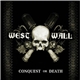 West Wall - Conquest Or Death